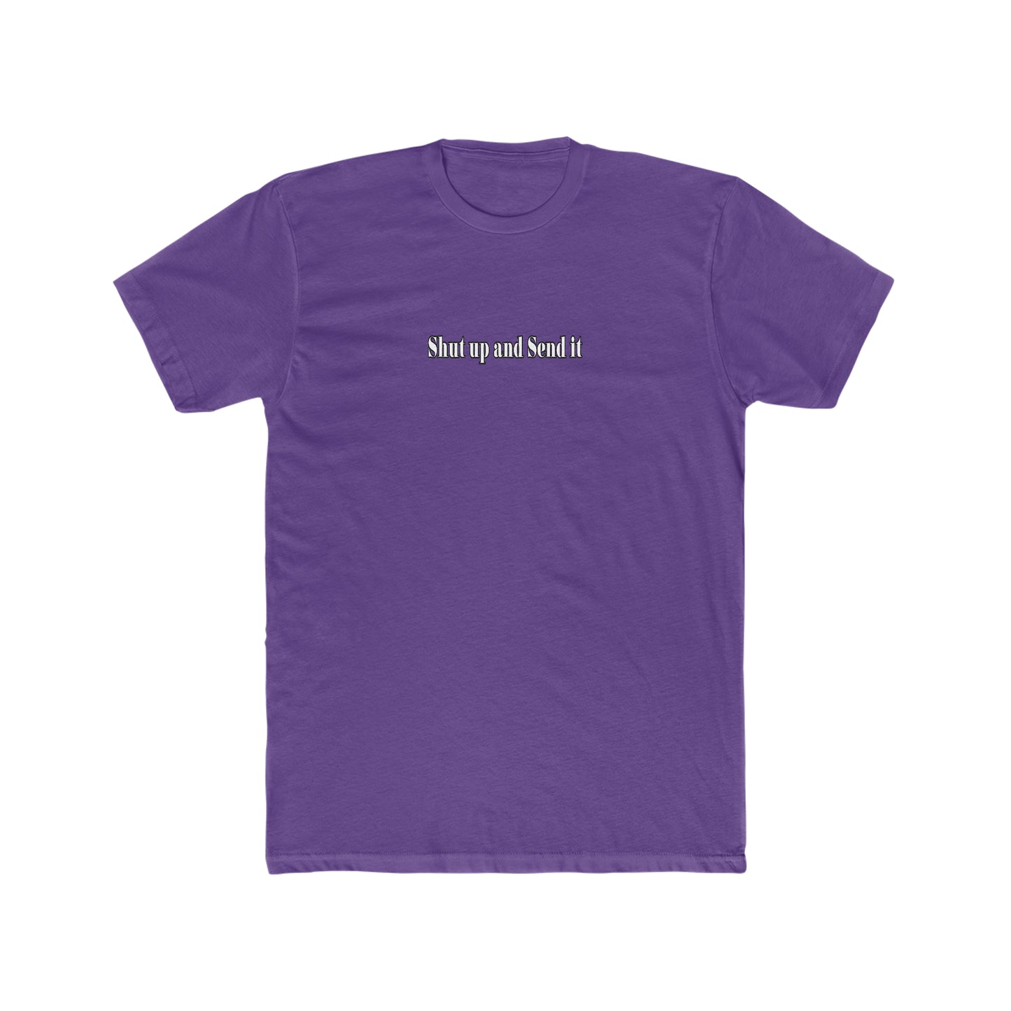 Shut up and send it