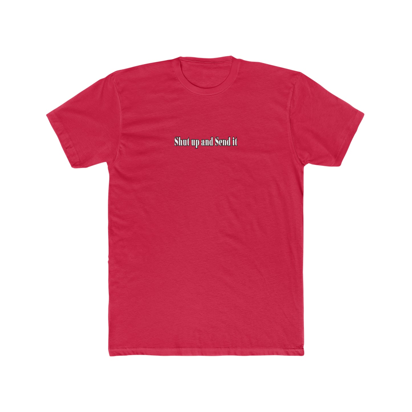 Shut up and send it