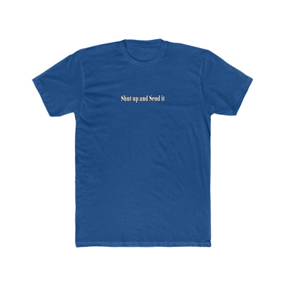 Shut up and send it