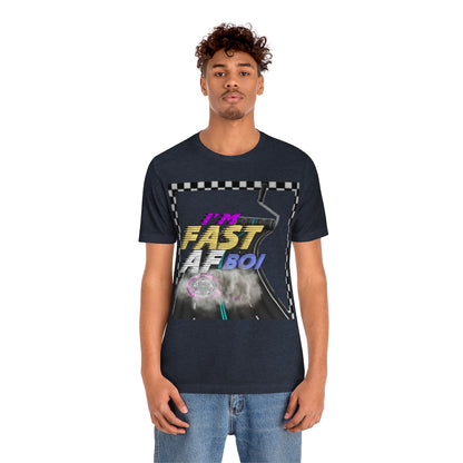 I'm Fast AF Boi!     *SummerVibesLimitedCollection*