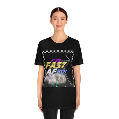I'm Fast AF Boi!     *SummerVibesLimitedCollection*