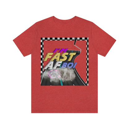I'm Fast AF Boi!     *SummerVibesLimitedCollection*