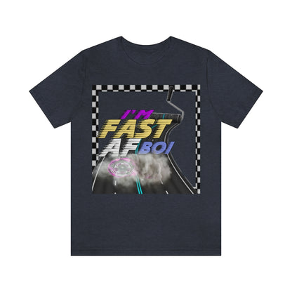 I'm Fast AF Boi!     *SummerVibesLimitedCollection*