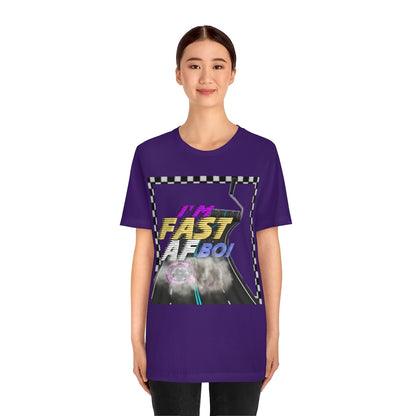 I'm Fast AF Boi!     *SummerVibesLimitedCollection*