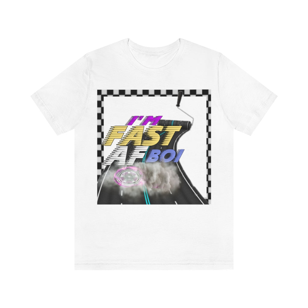 I'm Fast AF Boi!     *SummerVibesLimitedCollection*