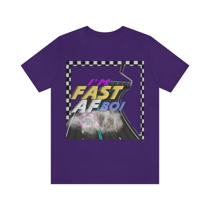 I'm Fast AF Boi!     *SummerVibesLimitedCollection*