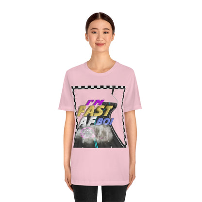 I'm Fast AF Boi!     *SummerVibesLimitedCollection*