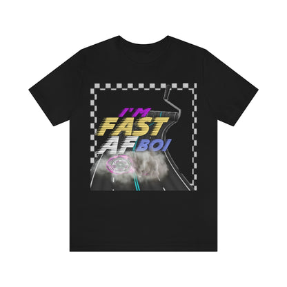 I'm Fast AF Boi!     *SummerVibesLimitedCollection*