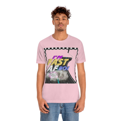 I'm Fast AF Boi!     *SummerVibesLimitedCollection*