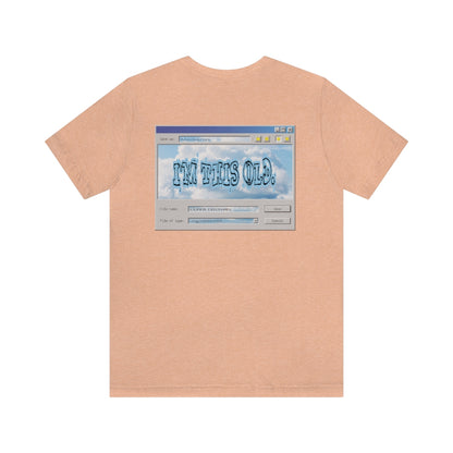 I'm This Old - Computer Shirt