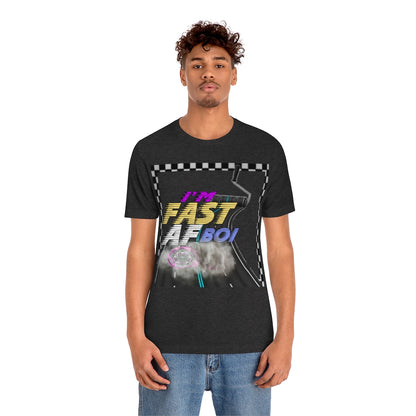 I'm Fast AF Boi!     *SummerVibesLimitedCollection*