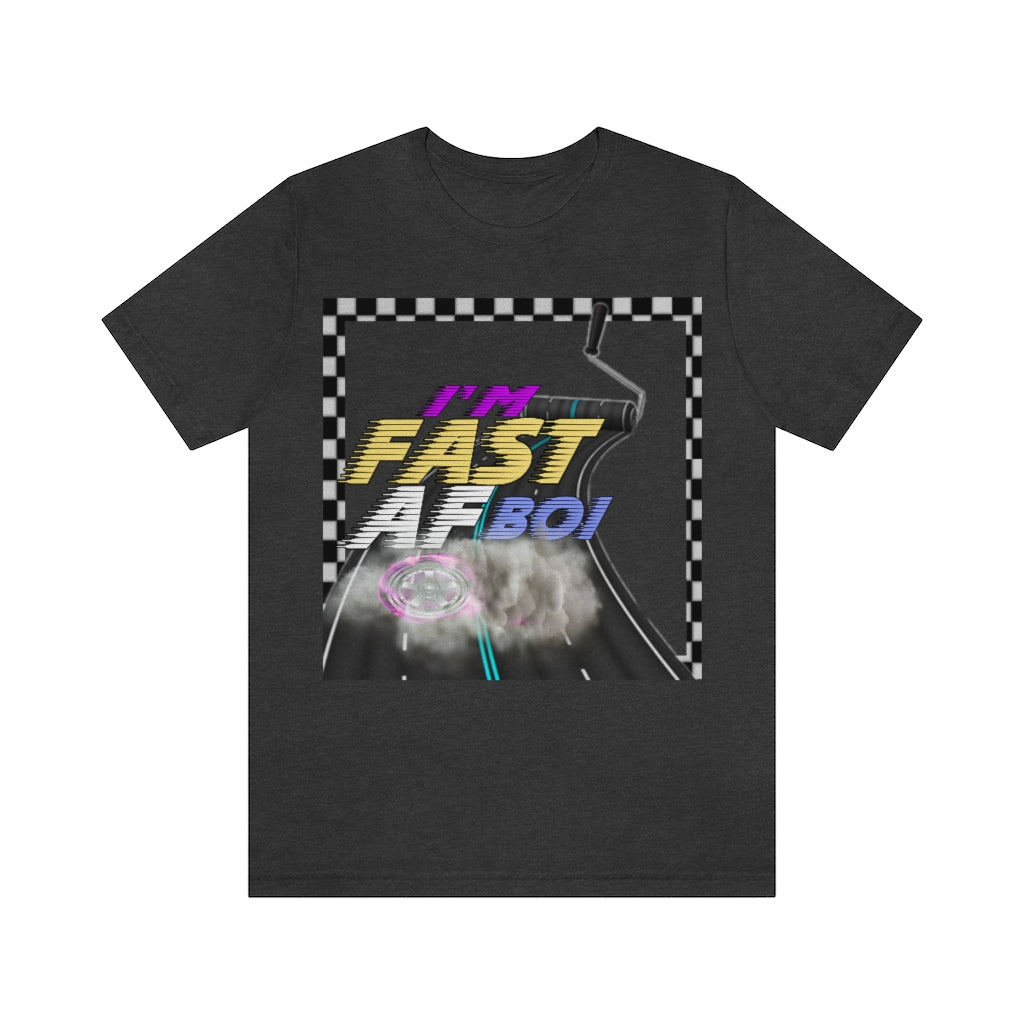 I'm Fast AF Boi!     *SummerVibesLimitedCollection*