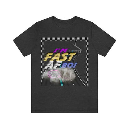 I'm Fast AF Boi!     *SummerVibesLimitedCollection*