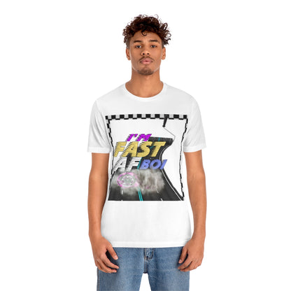 I'm Fast AF Boi!     *SummerVibesLimitedCollection*